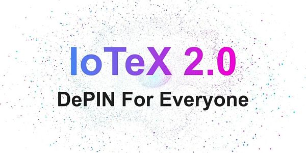 厚积薄发 详解 IoTeX 2.0 如何推动 DePIN 赛道迈向新台阶缩略图 厚积薄发 详解 IoTeX 2.0 如何推动 DePIN 赛道迈向新台阶缩略图